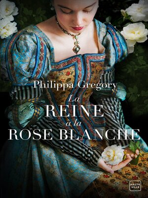 cover image of La reine à la rose blanche